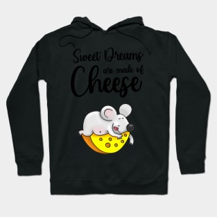 Sweet Dreams Are Made Of Cheese Hoodie